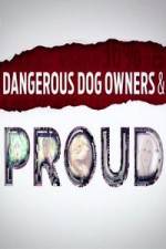 Watch Dangerous Dog Owners and Proud Megashare8