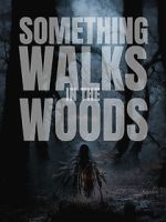 Watch Something Walks in the Woods Megashare8