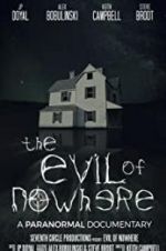 Watch The Evil of Nowhere: A Paranormal Documentary Megashare8