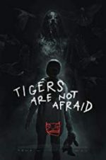 Watch Tigers Are Not Afraid Megashare8