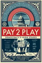 Watch PAY 2 PLAY: Democracy\'s High Stakes Megashare8