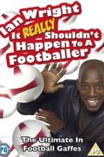 Watch Ian Wright - It Really Shouldn't Happen to a Footballer Megashare8