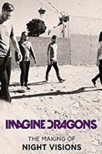 Watch Imagine Dragons: The Making Of Night Visions Megashare8