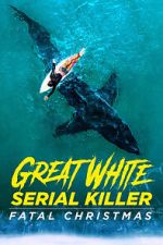 Watch Great White Serial Killer: Fatal Christmas (TV Special 2022) Megashare8