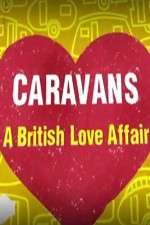Watch Caravans: A British Love Affair Megashare8