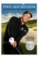Watch Phil Mickelson: Secrets of the Short Game Megashare8