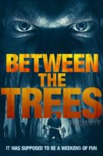 Watch Between the Trees Megashare8