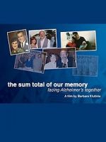 Watch The Sum Total of Our Memory: Facing Alzheimer\'s Together Megashare8