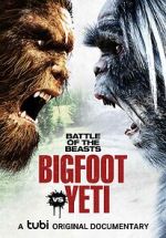 Watch Battle of the Beasts: Bigfoot vs. Yeti Megashare8