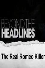 Watch Beyond the Headlines: The Real Romeo Killer Megashare8