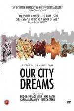 Watch Our City Dreams Megashare8