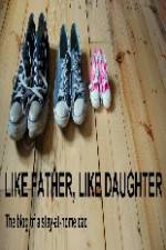 Watch Like Father Like Daughter Megashare8