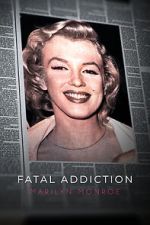 Watch Fatal Addiction: Marilyn Monroe Megashare8