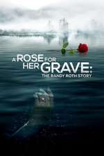 Watch A Rose for Her Grave: The Randy Roth Story Megashare8