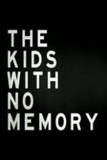 Watch The Kids With no Memory Megashare8
