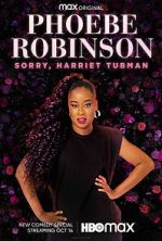 Watch Phoebe Robinson: Sorry, Harriet Tubman (TV Special 2021) Megashare8