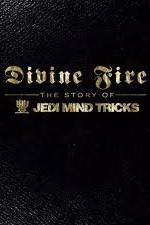 Watch Divine Fire: The Story of Jedi Mind Tricks Megashare8