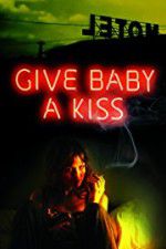 Watch Give Baby a Kiss Megashare8