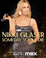 Watch Nikki Glaser: Someday You'll Die (TV Special 2024) Megashare8