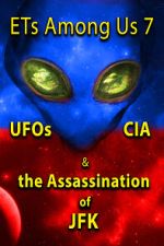 Watch ETs Among Us 7: UFOs, CIA & the Assassination of JFK Megashare8