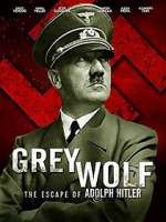 Watch Grey Wolf: Hitler's Escape to Argentina Megashare8