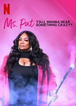Watch Ms. Pat: Y\'all Wanna Hear Something Crazy? (TV Special 2022) Megashare8