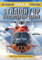 Watch Straight Up: Helicopters in Action Megashare8