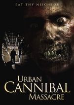 Watch Urban Cannibal Massacre Megashare8