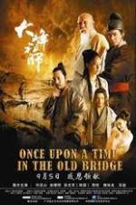 Watch Once Upon a Time In The Old Bridge Megashare8