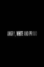 Watch Angry, White and Proud Megashare8