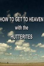 Watch How to Get to Heaven with the Hutterites Megashare8