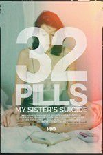 Watch 32 Pills: My Sisters Suicide Megashare8