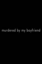 Watch Murdered By My Boyfriend Megashare8