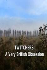 Watch Twitchers: a Very British Obsession Megashare8