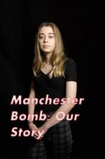 Watch Manchester Bomb: Our Story Megashare8