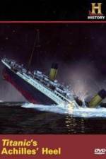 Watch Titanic's Achilles Heel Megashare8