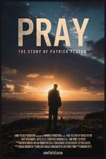 Watch Pray: The Story of Patrick Peyton Megashare8