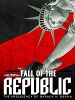 Watch Fall of the Republic: The Presidency of Barack Obama Megashare8