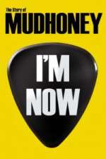 Watch I'm Now: The Story of Mudhoney Megashare8