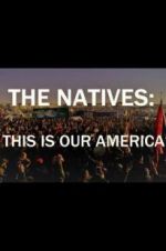 Watch The Natives: This Is Our America Megashare8