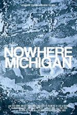 Watch Nowhere, Michigan Megashare8