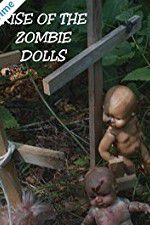 Watch Rise of the Zombie Dolls Megashare8