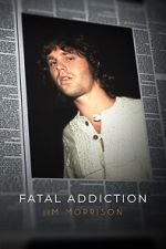 Watch Fatal Addiction: Jim Morrison Megashare8