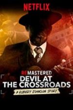 Watch ReMastered: Devil at the Crossroads Megashare8