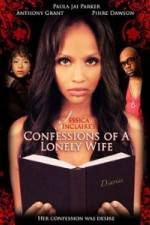 Watch Jessica Sinclaire's Confessions of a Lonely Wife Megashare8