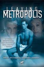 Watch Leaving Metropolis Megashare8