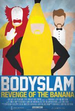 Watch Bodyslam: Revenge of the Banana! Megashare8