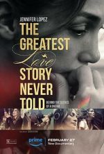 Watch The Greatest Love Story Never Told Megashare8