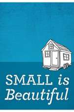 Watch Small Is Beautiful A Tiny House Documentary Megashare8