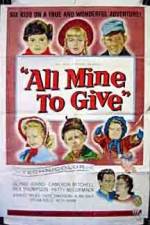 Watch All Mine to Give Megashare8